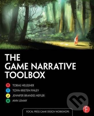 The Game Narrative Toolbox - Tobias Heussner, Toiya Kristen Finley, Jennifer Brandes Hepler, Ann Lemay - kniha z kategorie Počítače a internet