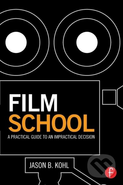 Film School (A Practical Guide to an Impractical Decision) - kniha z kategorie Film