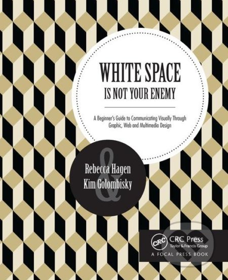 White Space Is Not Your Enemy (A Beginner's Guide to Communicating Visually Through Graphic, Web and Multimedia Design) - kniha z kategorie Design