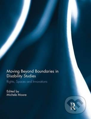 Moving Beyond Boundaries in Disability Studies (Rights, Spaces and Innovations) - kniha z kategorie Sociologie