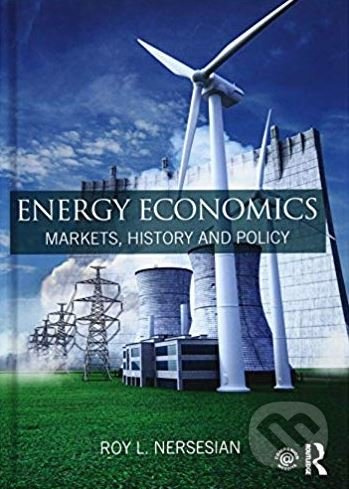 Energy Economics (Markets, History and Policy) - Roy L. Nersesian - kniha z kategorie Technický management