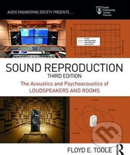 Sound Reproduction : The Acoustics and Psychoacoustics of Loudspeakers and Rooms