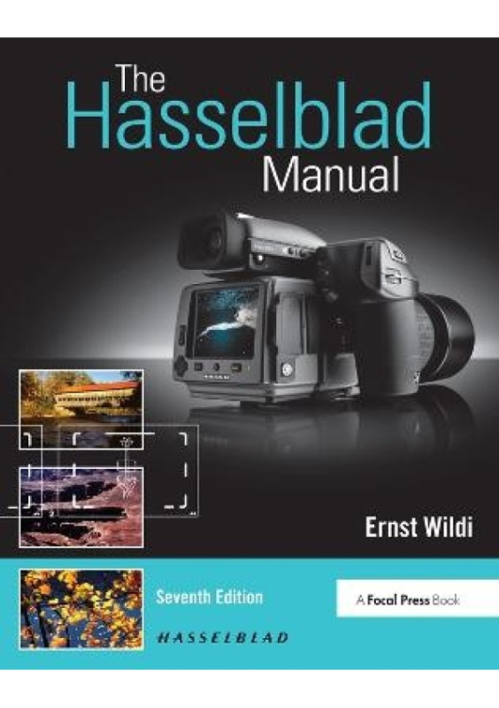 Hasselblad Manual, A Comprehensive Guide to the System Taylor & Francis Ltd