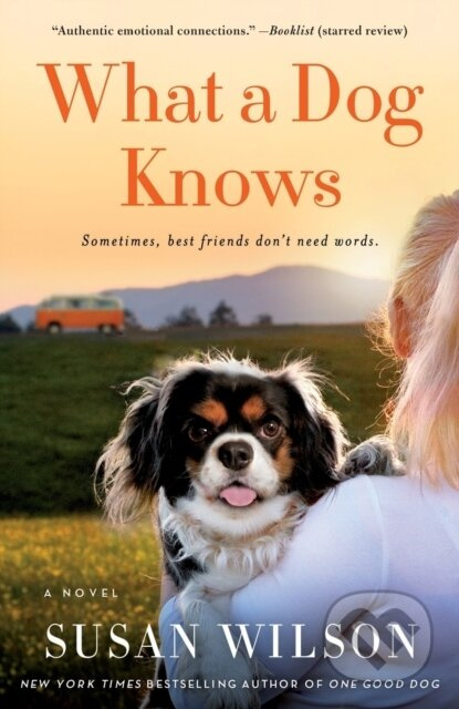 What a Dog Knows (A Novel) - Susan Wilson - kniha z kategorie Společenská beletrie