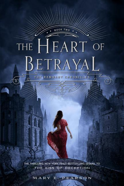 The Heart of Betrayal (The Remnant Chronicles 2) - E. Mary Pearsonová