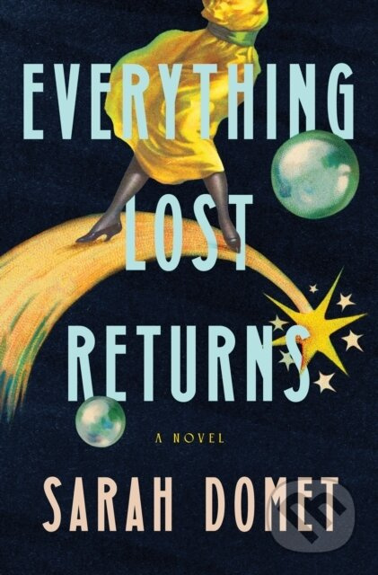 Everything Lost Returns (A Novel) - Sarah Domet - kniha z kategorie Společenská beletrie