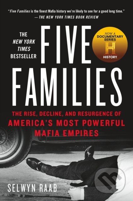 Five Families (The Rise, Decline, and Resurgence of America's Most Powerful Mafia Empires)