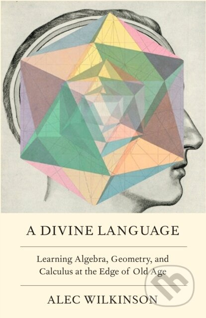 A Divine Language (Learning Algebra, Geometry, and Calculus at the Edge of Old Age) - kniha z kategorie Životopisy, reportáže a myšlenky