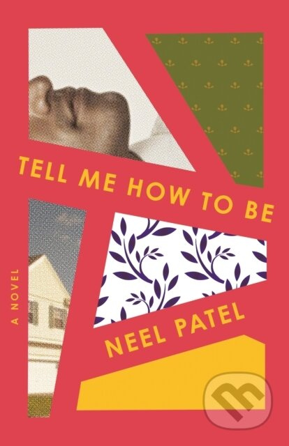 Tell Me How to Be (A Novel) - Neel Patel - kniha z kategorie Společenská beletrie