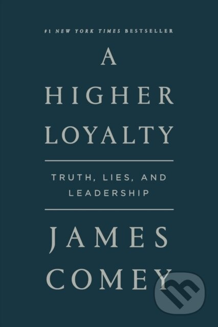 Higher Loyalty (Truth, Lies, and Leadership) - James Comey - kniha z kategorie Humanitní a společenské vědy