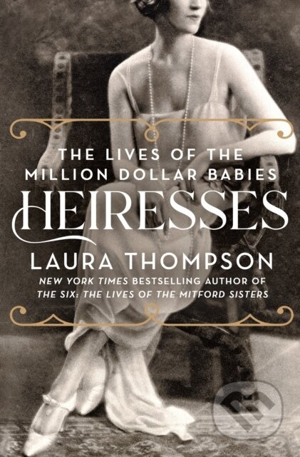 Heiresses (The Lives of the Million Dollar Babies) - kniha z kategorie Historie
