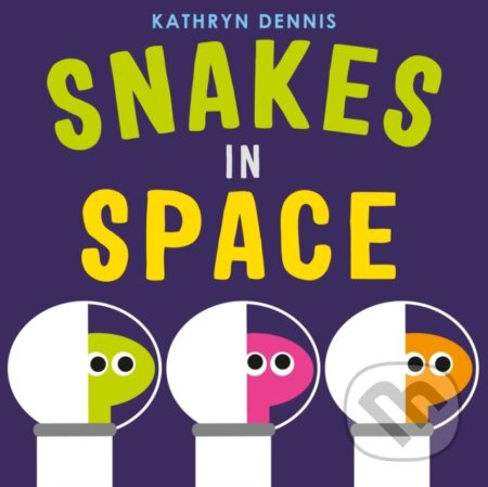 Snakes in Space - Kathryn Dennis - kniha z kategorie Pro děti