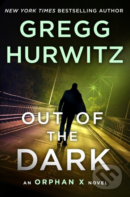 Out of the Dark (An Orphan X Novel) - Gregg Hurwitz