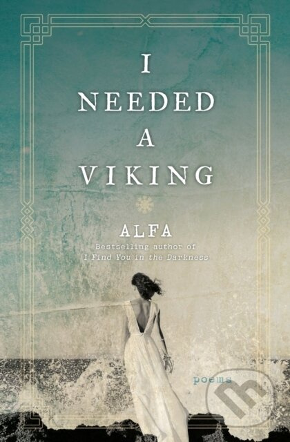 I Needed a Viking (Poems) - Alfa