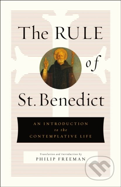 The Rule of St. Benedict (An Introduction to the Contemplative Life) - kniha z kategorie Filozofie