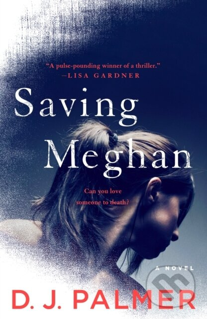 Saving Meghan (A Novel) - D.J. Palmer