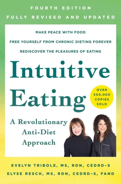 Intuitive Eating, 4th Edition : A Revolutionary Anti-Diet Approach nezadán