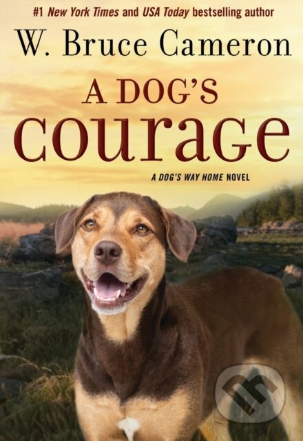 A Dog's Courage (A Dog's Way Home Novel) - W. Bruce Cameron - kniha z kategorie Beletrie pro děti