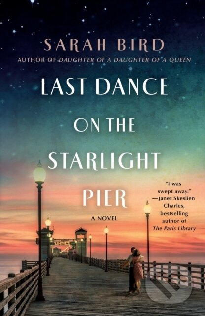 Last Dance on the Starlight Pier (A Novel) - Sarah Bird - kniha z kategorie Společenská beletrie