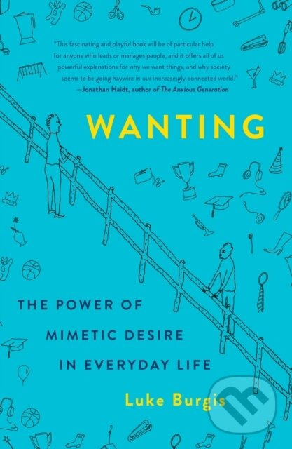 Wanting (The Power of Mimetic Desire in Everyday Life) - kniha z kategorie Psychológia