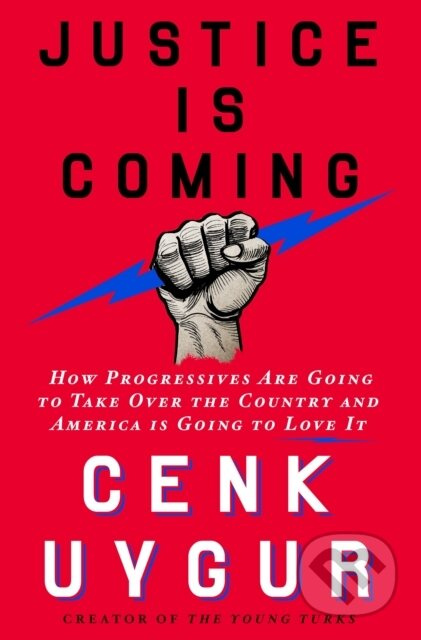 Justice Is Coming (How Progressives Are Going to Take Over the Country and America Is Going to Love It) - kniha z kategorie Humanitní a společenské…