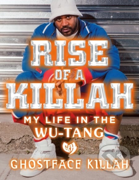Rise of a Killah - Ghostface Killah - kniha z kategorie Životopisy, reportáže a myšlenky