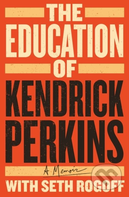 The Education of Kendrick Perkins (A Memoir) - Kendrick Perkins - kniha z kategorie Životopisy, reportáže a myšlenky