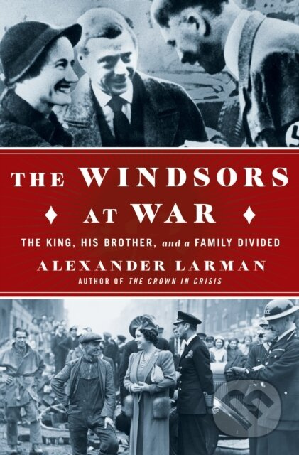 The Windsors at War (The King, His Brother, and a Family Divided) - kniha z kategorie Životopisy, reportáže a myšlenky
