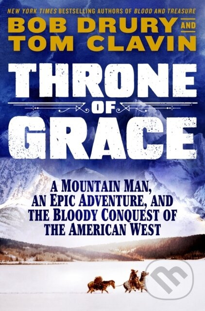 Throne of Grace (A Mountain Man, an Epic Adventure, and the Bloody Conquest of the American West) - kniha z kategorie Historie