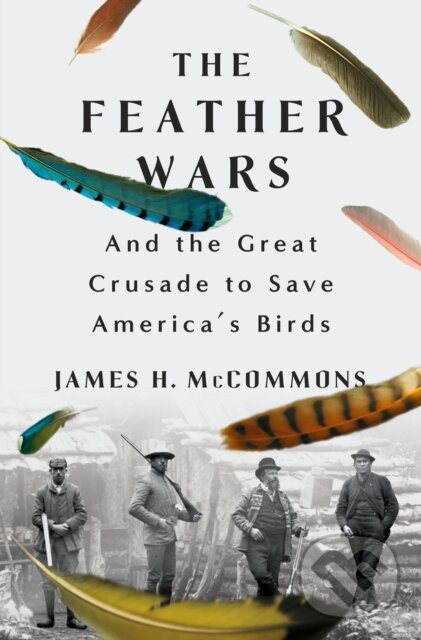 Feather Wars (And the Great Crusade to Save America's Birds) - kniha z kategorie Matematika