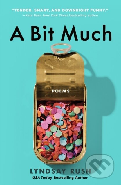 A Bit Much (Poems) - Lyndsay Rush