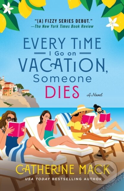 The Every Time I Go on Vacation, Someone Dies (A Novel)