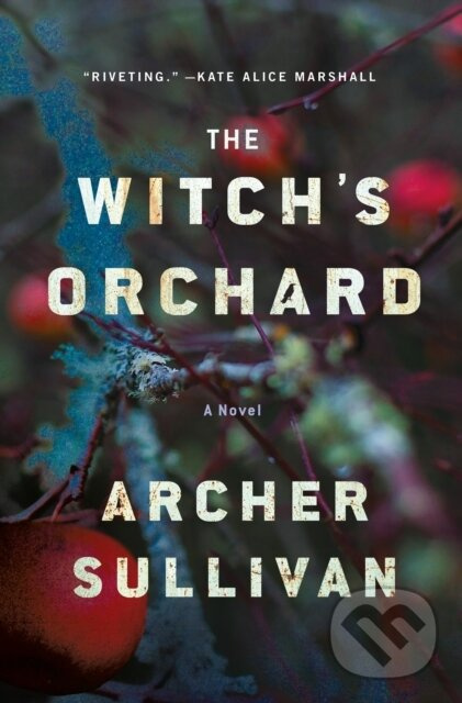 Witch's Orchard (A Novel) - Archer Sullivan