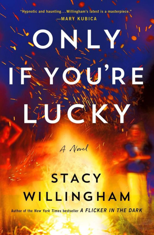 Only If You're Lucky (A Novel) - Stacy Willingham