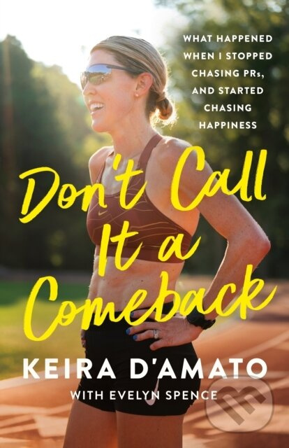 Don't Call It a Comeback (What Happened When I Stopped Chasing PRs, and Started Chasing Happiness)