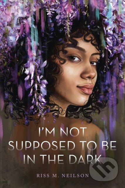 I'm Not Supposed to Be in the Dark - Riss M. Neilson
