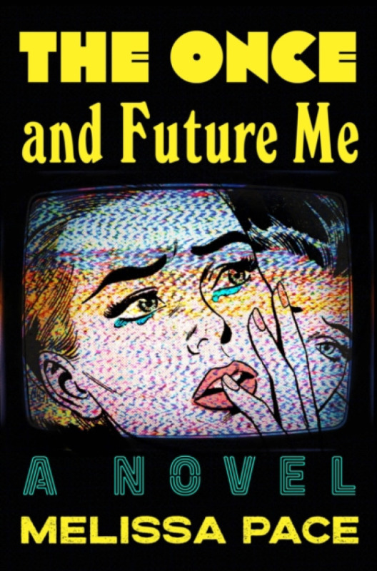 Henry Holt and Co. Once and Future Me - Pace, Melissa