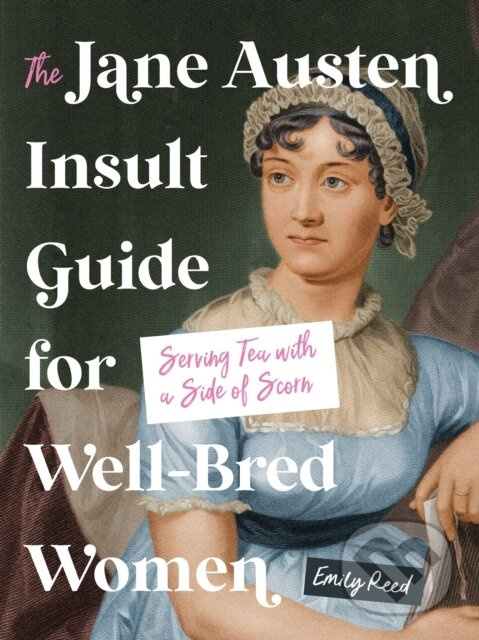 Jane Austen Insult Guide for Well-Bred Women (Serving Tea with a Side of Scorn)