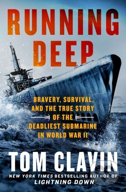 Running Deep (Bravery, Survival, and the True Story of the Deadliest Submarine in World War II)