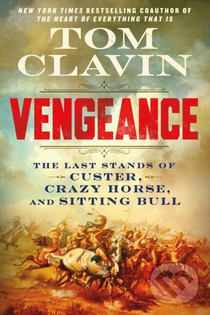 Vengeance (The Last Stands of Custer, Crazy Horse, and Sitting Bull)
