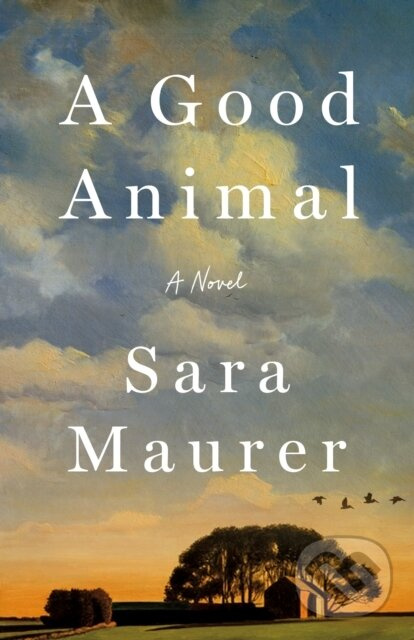 A Good Animal (A Novel) - Sara Maurer - kniha z kategorie Beletria