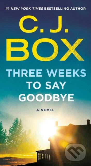 Three Weeks to Say Goodbye (A Novel) - C.J. Box - kniha z kategorie Beletria