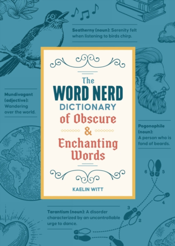 Castle Point Books Word Nerd Dictionary of Obscure & Enchanting Words - Witt, Kaelin
