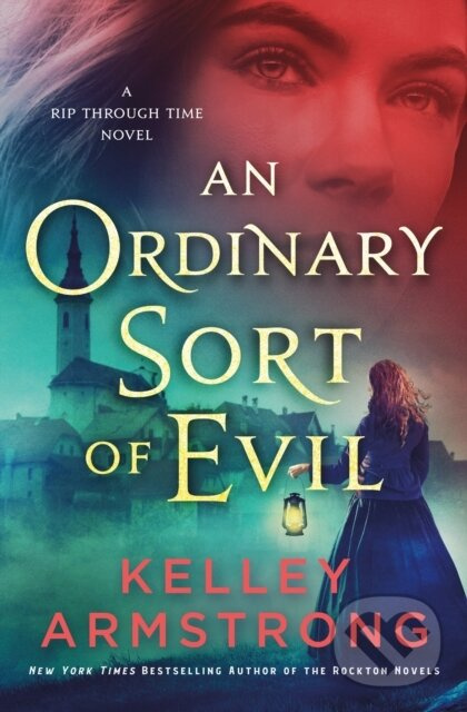 Ordinary Sort of Evil (A Rip Through Time Novel) - Kelley Armstrong