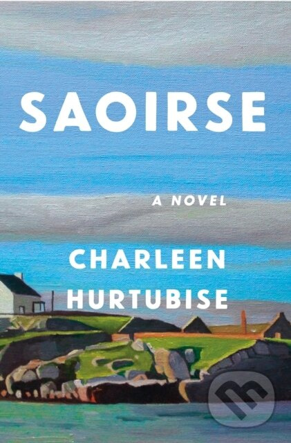 Saoirse (A Novel) - Charleen Hurtubise
