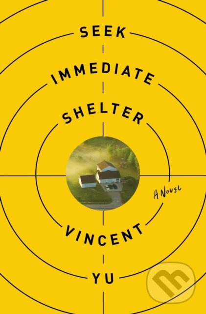 Seek Immediate Shelter (A Novel) - Vincent Yu