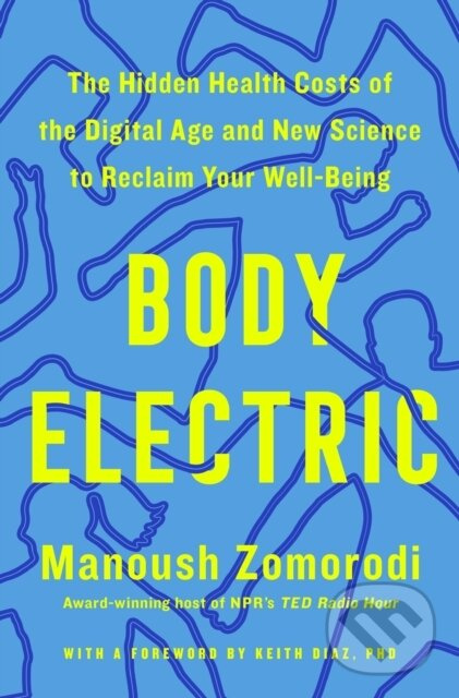 Body Electric (The Hidden Health Costs of the Digital Age and New Science to Reclaim Your Well-Being) - kniha z kategorie Zdravie a životný štýl