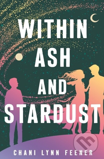Within Ash and Stardust - Chani Lynn Feener - kniha z kategorie Pro děti