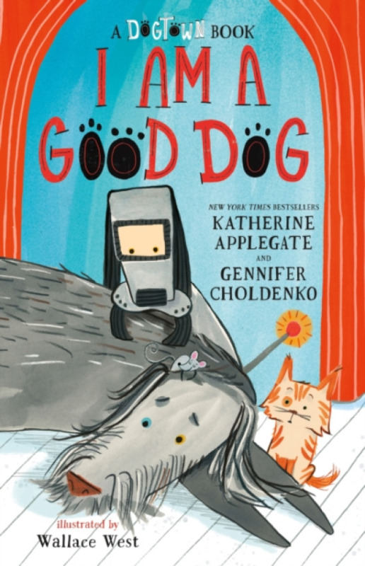 Feiwel & Friends I Am a Good Dog: A Dogtown Book - Applegate, Katherine a Choldenko, Gennifer