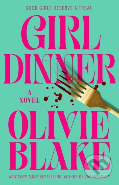 Girl Dinner (A Novel) - Olivie Blake - kniha z kategorie Společenská beletrie